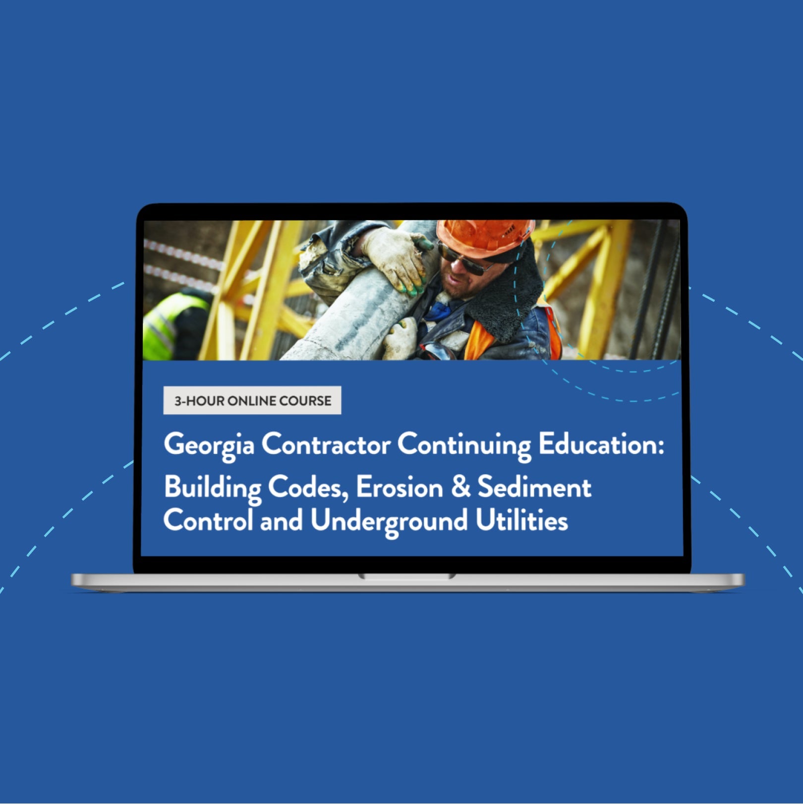 Georgia Contractor Continuing Education: Building Codes, Erosion & Sediment Control and Underground Utilities - 3-Hour Online Course