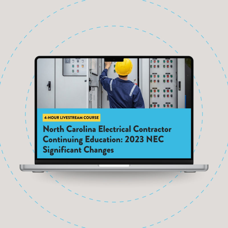 North Carolina Electrical Contractor Continuing Education: 2023 NEC Significant Changes - 4-Hour Livestream Course
