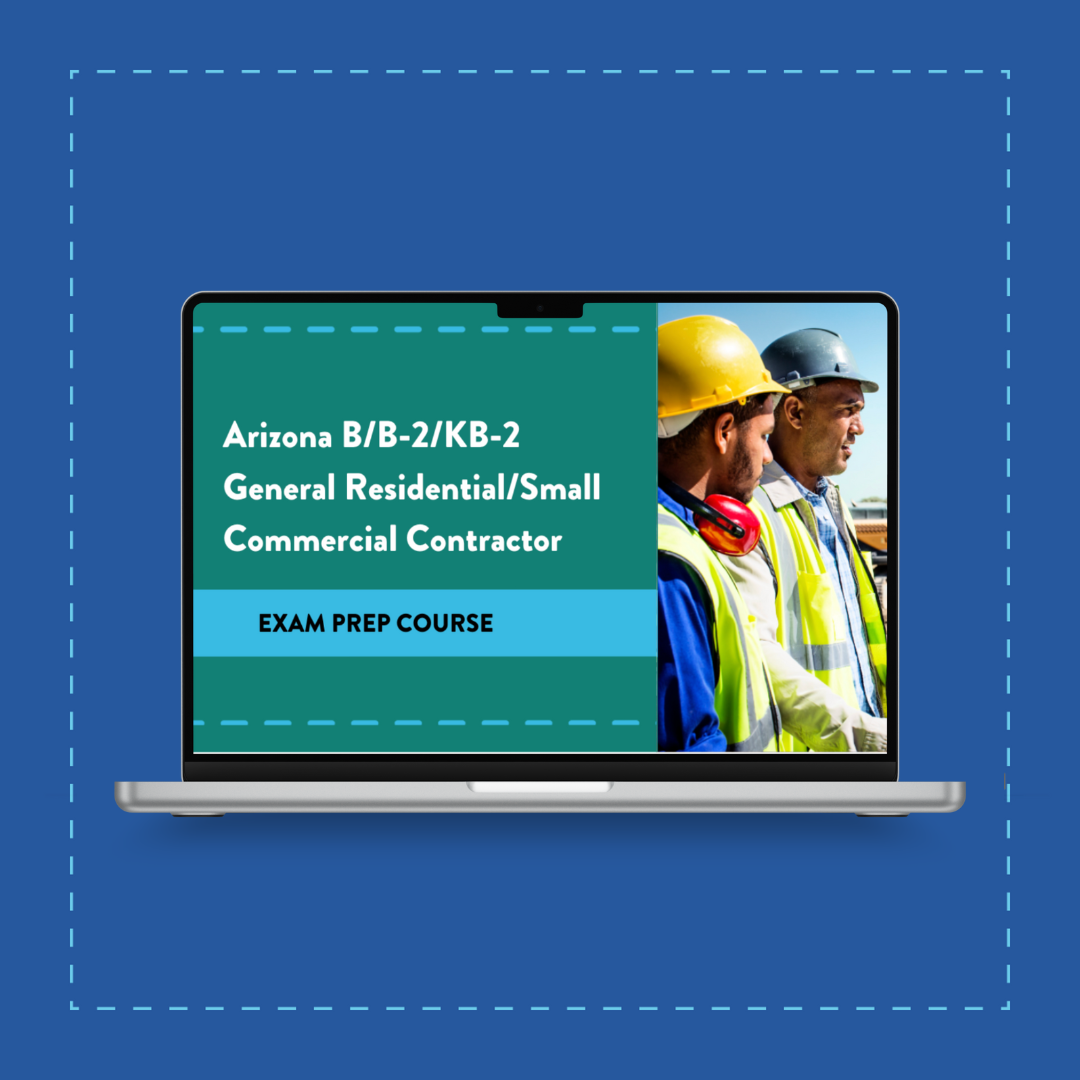 Arizona B/B-2/KB-2 General Residential Contractor Exam Prep Course