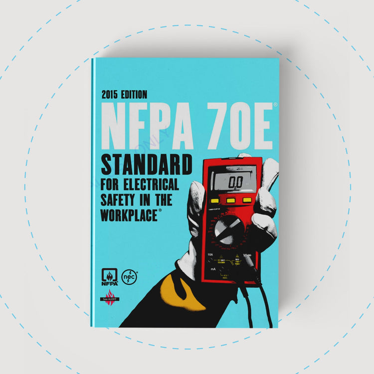 NFPA 70E - Standard for Electrical Safety in the Workplace, 2015 edition