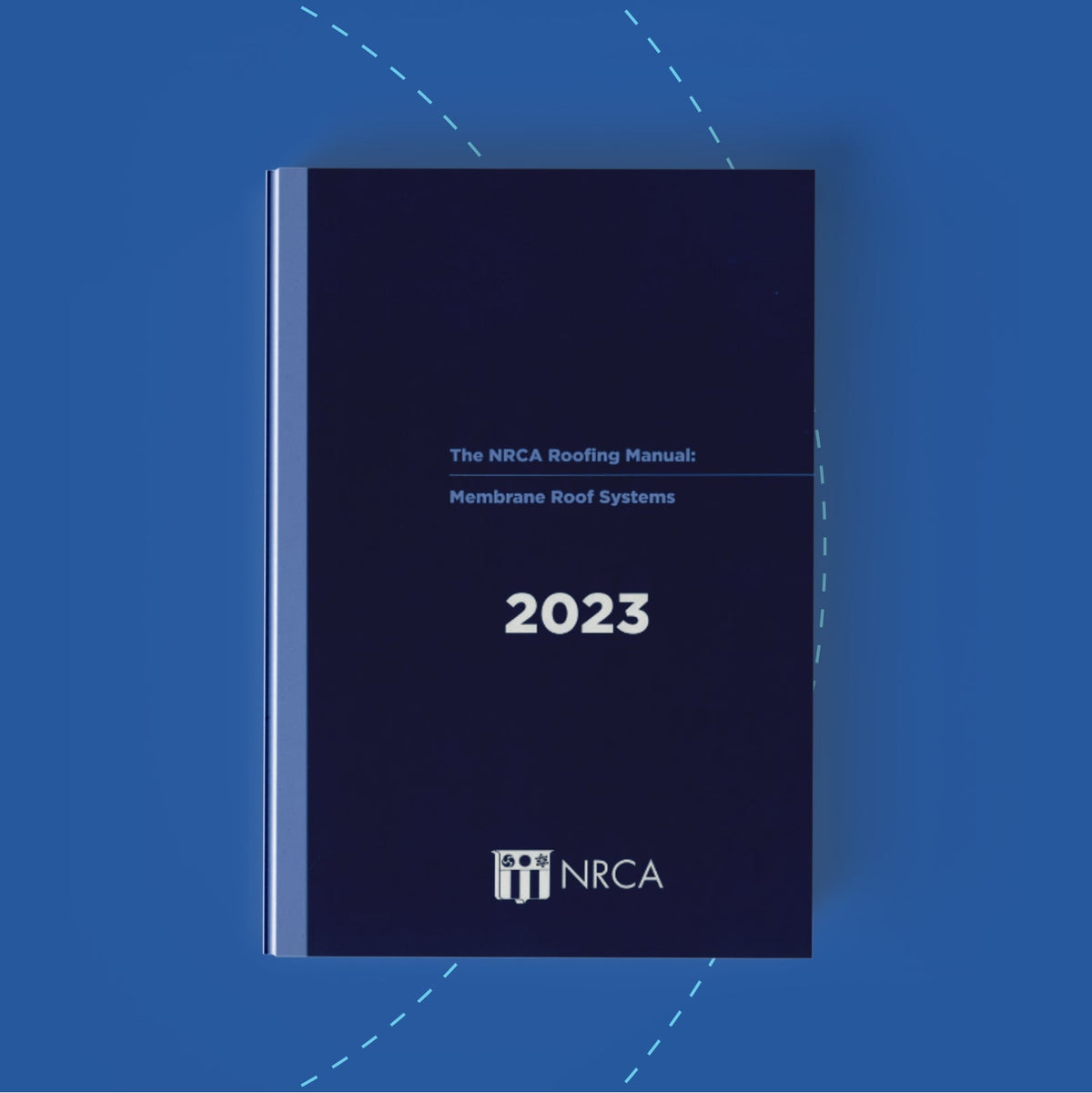 NRCA Roofing Manual: Membrane Roof Systems